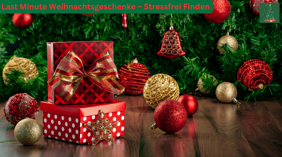 Last Minute Weihnachtsgeschenke – Stressfrei Finden